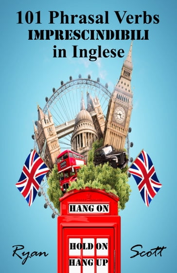 101 Phrasal Verbs imprescindibili in Inglese - Ryan Scott