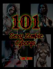 101 Sexy Zombie Cyborgs