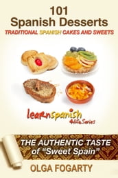 101 Spanish Desserts Recipes - Traditional Cakes and Sweets