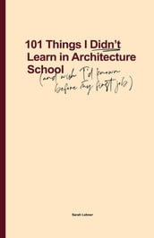 101 Things I Didn t Learn In Architecture School
