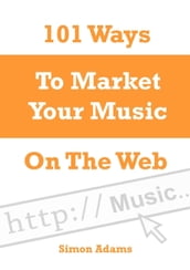 101 Ways to Market Your Music On the Web