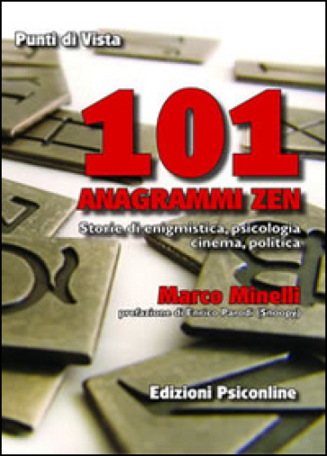 101 anagrammi zen. Storia di enigmistica, psicologia, cinema, politica - Marco Minelli