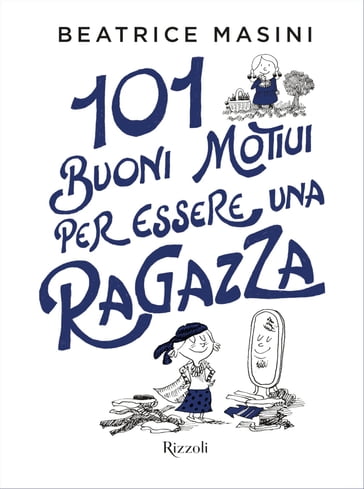 101 buoni motivi per essere una ragazza - Beatrice Masini