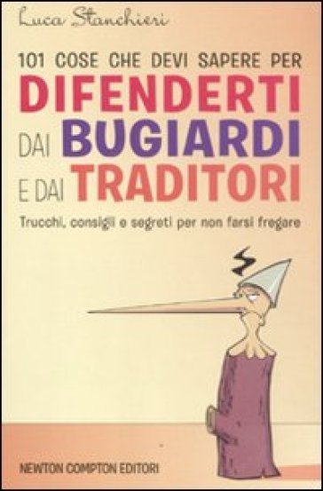 101 cose che devi sapere per difenderti dai bugiardi e dai traditori - Luca Stanchieri