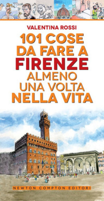 101 cose da fare a Firenze almeno una volta nella vita - Valentina Rossi