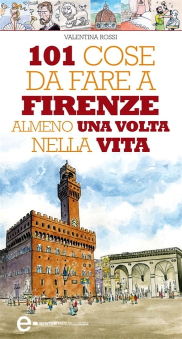 101 cose da fare a Firenze almeno una volta nella vita - Valentina Rossi