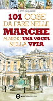 101 cose da fare nelle Marche almeno una volta nella vita