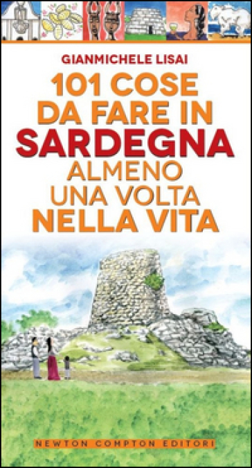 101 cose da fare in Sardegna almeno una volta nella vita - Gianmichele Lisai