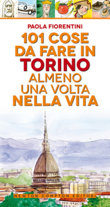 101 cose da fare a Torino almeno una volta nella vita - Paola Fiorentini
