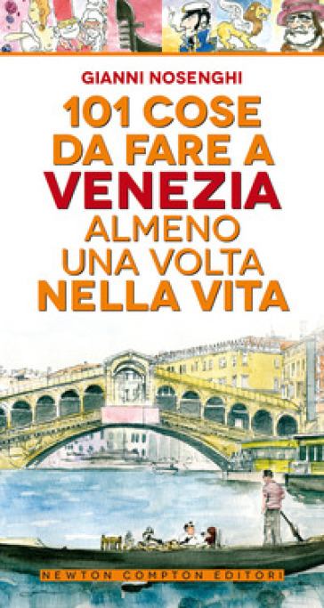 101 cose da fare a Venezia almeno una volta nella vita - Gianni Nosenghi