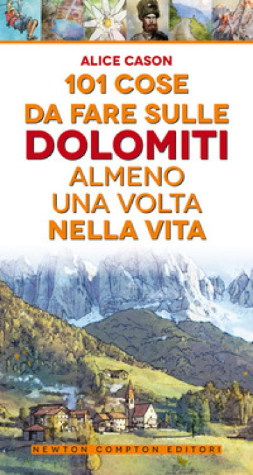 101 cose da fare sulle Dolomiti almeno una volta nella vita - Alice Cason