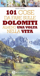 101 cose da fare sulle Dolomiti almeno una volta nella vita