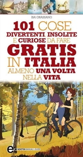 101 cose divertenti, insolite e curiose da fare gratis in Italia almeno una volta nella vita