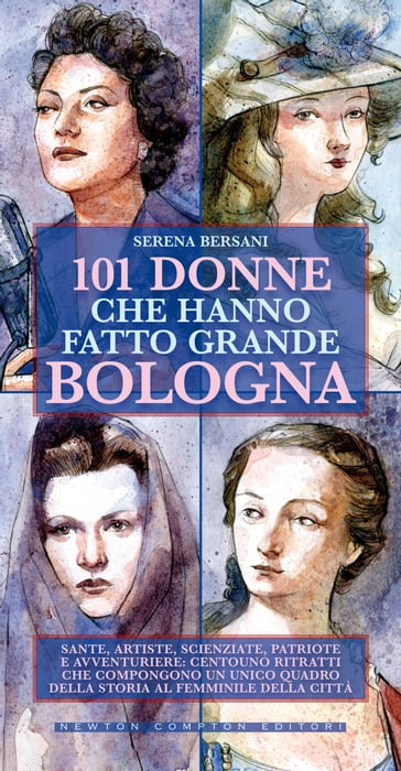 101 donne che hanno fatto grande Bologna - Serena Bersani