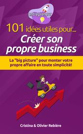 101 idées utiles pour... Créer son propre business