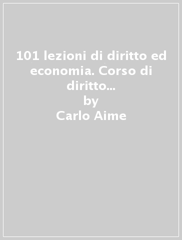 101 lezioni di diritto ed economia. Corso di diritto ed economia. Per gli Ist. professionali alberghieri. Con e-book. Con espansione online - Carlo Aime - Maria Grazia Pastorino