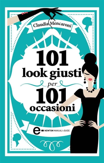 101 look giusti per 101 occasioni - Claudia Mencaroni