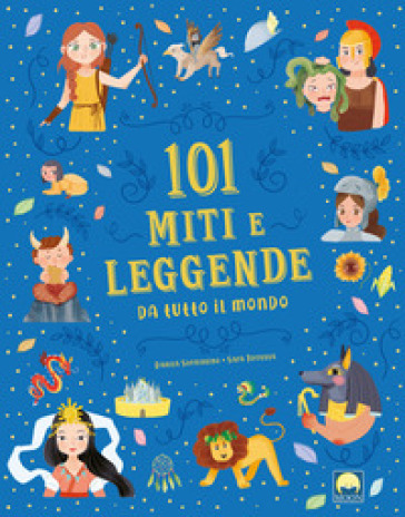 101 miti e leggende da tutto il mondo - Danila Sorrentino