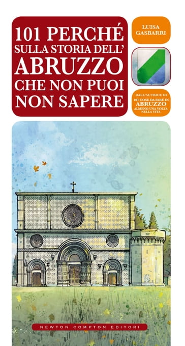 101 perché sulla storia dell'Abruzzo che non puoi non sapere - Luisa Gasbarri