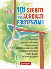 101 segreti per acrobati esistenziali