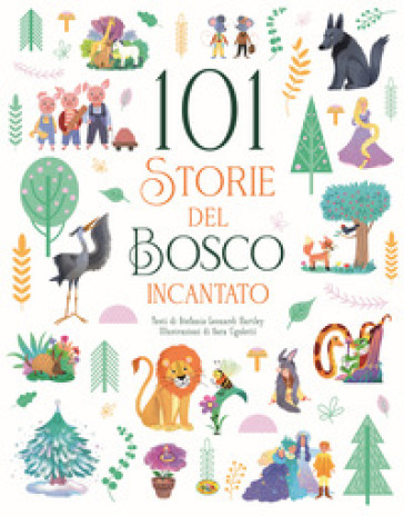 101 storie del bosco incantato. Ediz. a colori - Stefania Leonardi Hartley