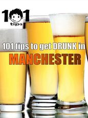 101 tips to get DRUNK in Manchester