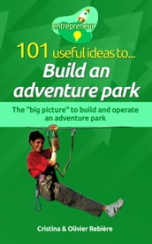 101 useful ideas to... Build an adventure park
