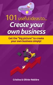 101 useful ideas to... Create your own business