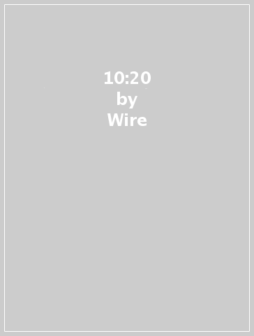 10:20 - Wire