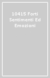 10415 Forti Sentimenti Ed Emozioni