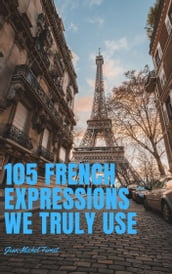 105 French expressions that we truly use