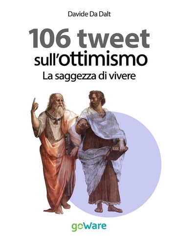 106 tweet sull'ottimismo. La saggezza di vivere - Davide Da Dalt