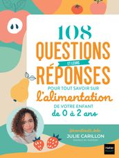 108 questions et leurs réponses pour tout savoir sur l alimentation de votre enfant de 0 à 2 ans