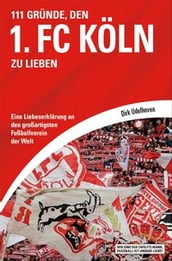 111 Gründe, den 1. FC Köln zu lieben