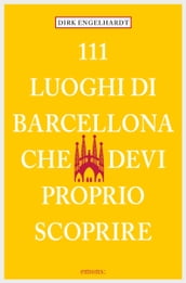 111 Luoghi di Barcellona che devi proprio scoprire