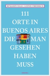 111 Orte in Buenos Aires, die man gesehen haben muss