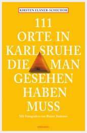 111 Orte in Karlsruhe, die man gesehen haben muss