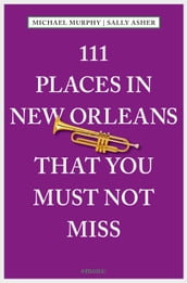 111 Places in New Orleans that you must not miss