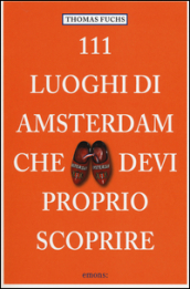 111 luoghi di Amsterdam che devi proprio scoprire