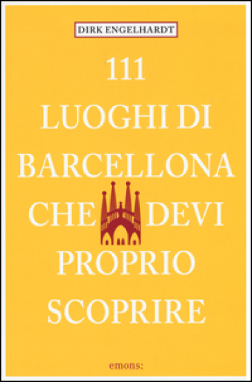 111 luoghi di Barcellona che devi proprio scoprire - DIRK ENGELHARDT