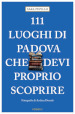 111 luoghi di Padova che devi proprio scoprire