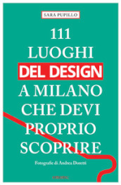 111 luoghi del design a Milano che devi proprio scoprire