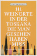 111 weinorte in der Toskana, die man gesehen haben muss