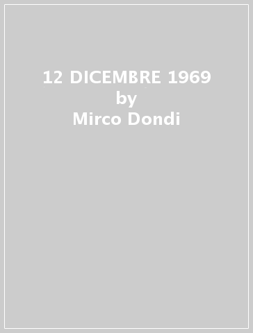 12 DICEMBRE 1969 - Mirco Dondi