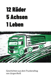 12 Räder 5 Achsen 1 Leben