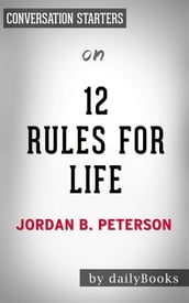 12 Rules For Life: An Antidote to Chaosby Jordan Peterson Conversation Starters