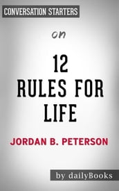 12 Rules For Life: by Jordan Peterson Conversation Starters