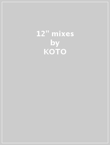 12" mixes - KOTO