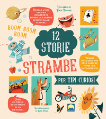 12 storie strambe per tipi curiosi. Ediz. a colori - Pier Luigi Foschi