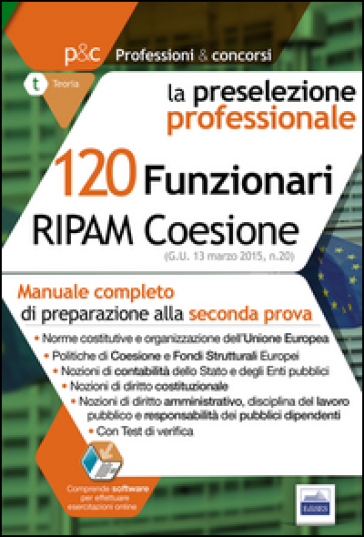 120 Funzionari RIPAM Coesione. Manuale completo di preparazione alla seconda prova